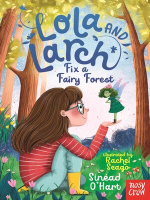 cover image of Lola and Larch Fix a Fairy Forest